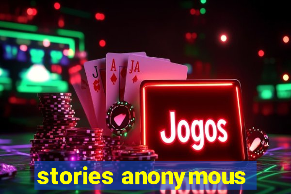 stories anonymous